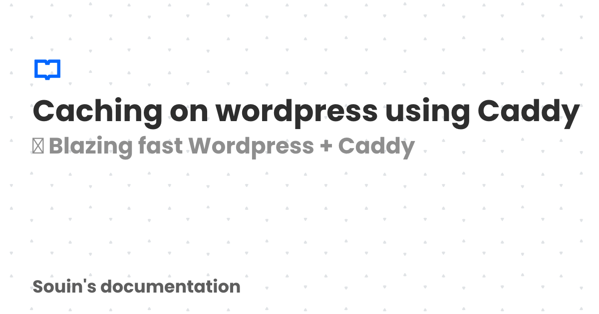 Caching on wordpress using Caddy Souin's documentation